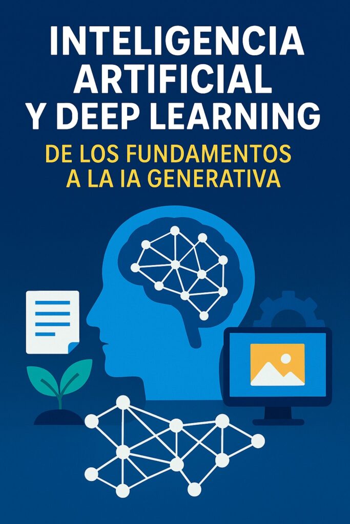 Inteligencia Artificial y Deep Learning: De los fundamentos a la IA Generativa